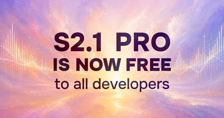 Fish Audio S2.1-Pro — now open to all developers, and free